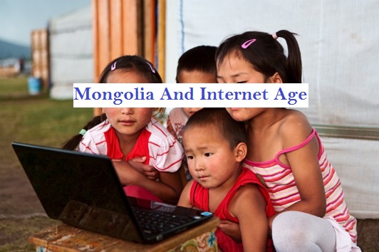 Mongolia: The Internet Age And Information